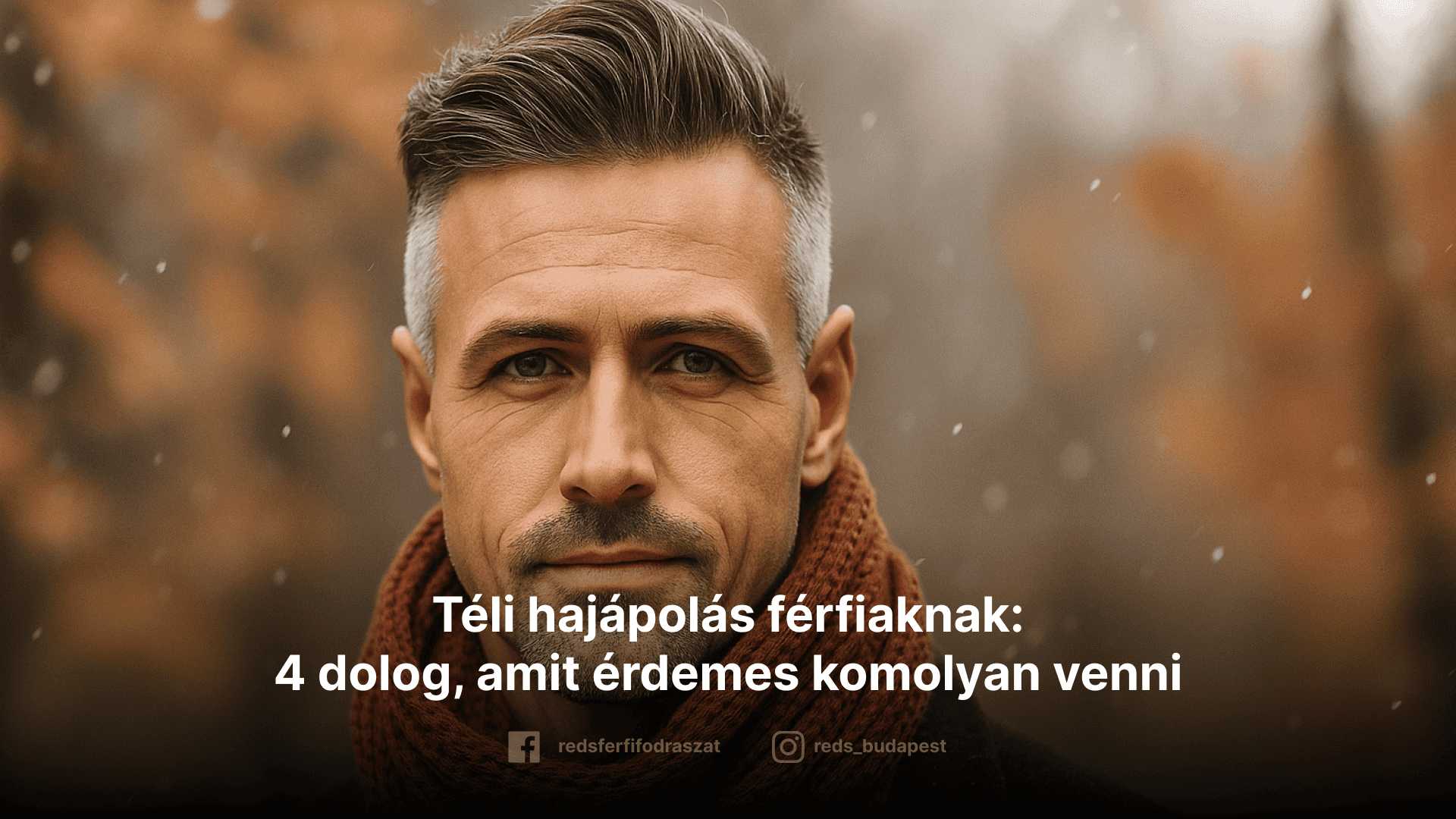 Téli hajápolás férfiaknak: 4 dolog, amit érdemes komolyan venni