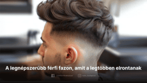 A legnépszerűbb férfi fazon, amit a legtöbben elrontanak